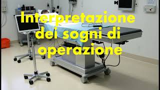 cosa significa sognare di essere operatisogno di intervento chirurgicosogno di sala operatoria [upl. by Alf]