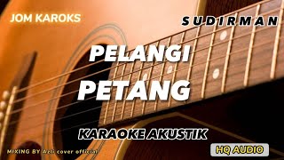 PELANGI PETANG  SUDIRMAN  AKUSTIK KARAOKE [upl. by Leena]