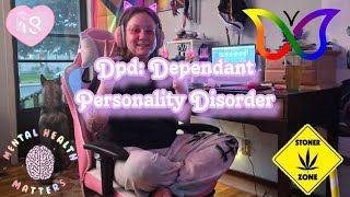 DPD Dependant Personality Disorder  Diaryvlog amp smoke sesh [upl. by Annwahs]