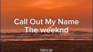 The Weeknd  Call Out My Name Lyrics [upl. by Imorej]