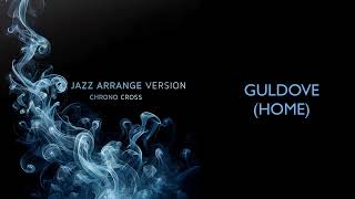 Jazz Arrange Version Chrono Cross Guldove Home [upl. by Eintroc]