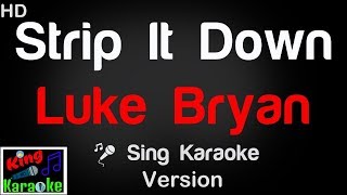 🎤 Luke Bryan  Strip It Down Karaoke Version  King Of Karaoke [upl. by Pond]