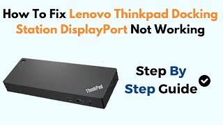 How To Fix Lenovo Thinkpad Docking Station DisplayPort Not Working [upl. by Rannug]