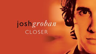 Josh Groban  Closer Full Album Official Video [upl. by Manlove]