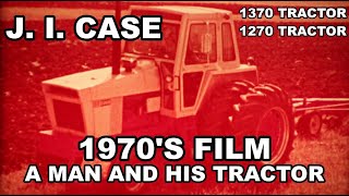 1970s J I Case Film A Man And His Tractor 1370 1270 Agri King Tractors [upl. by Perkoff]