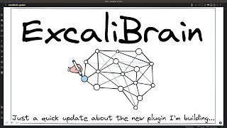 ExcaliBrain  An update about the new plugin I am building [upl. by Ahsillek110]