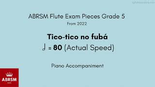 ABRSM Flute Grade 5 from 2022 Ticotico no fubá 80 Actual Speed Piano Accompaniment [upl. by Jeannette]