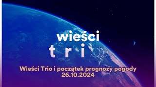 Trio  Wieści Trio i początek prognozy pogody 261024 [upl. by Tarrel]