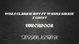 WOZA CLARKIE BOY FT WASHA SIKKIE X GHOST  UNDERDOGS [upl. by Groeg437]