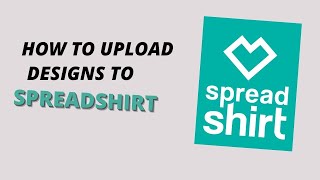 How To Upload Designs On Spreadshirt  Spreadshirt Tutorial 2024 [upl. by Leeann]