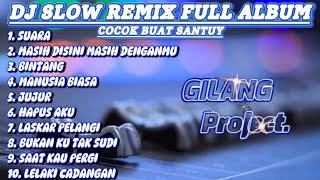 DJ Slow Remix Full Album  Cocok buat Santuy 🎧   Gilang Project Remix [upl. by Tarkany]