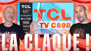 TEST TV MiniLED TCL C89B C855  La CLAQUE  Vidéo 4K Chapitrée [upl. by Rehpotsirc]