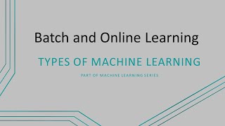 Machine Learning  Batch and Online Learning  Types of Machine Learning Approaches [upl. by Tawsha11]