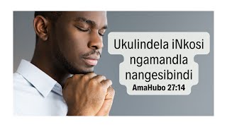 Ukulindela iNkosi ngamandla nangesibindi  AmaHubo 2714  Umnikelo  South Africa  Zulu Devotion [upl. by Nairde281]