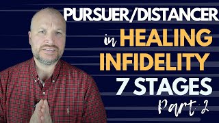 PursuerDistancer in Healing Infidelity 7 Stages of Healing an Affair Part 2 [upl. by Nodyroc281]