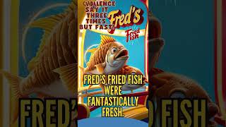 Tongue Twister Challenge Fred’s fried fish were fantastically tongue twistertrendingchallenge [upl. by Haelem]