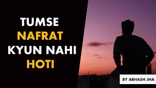 Tumse Nafrat Kyun Nahi Hoti  One Sided Love Poetry in Hindi by Abhash Jha  Rhyme Attacks [upl. by Gerrilee]