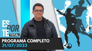 ESPORTE TOTAL  31072023  PROGRAMA COMPLETO [upl. by Aikan480]