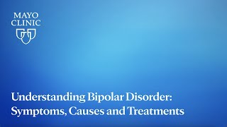 Understanding Bipolar Disorder Symptoms Causes and Treatments [upl. by Kerry]