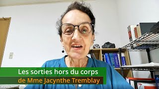 Les sorties hors du corps de Mme Jacynthe Tremblay [upl. by Ranee329]