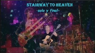 STAIRWAY TO HEAVEN  solo y final [upl. by Menard]