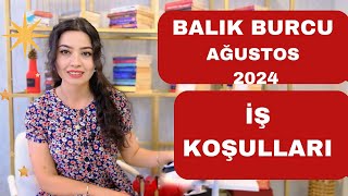 BALIK BURCU  İŞ KOŞULLARI  AĞUSTOS 2024 [upl. by Ainala80]