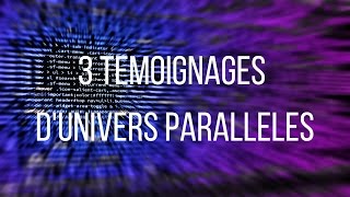 3 Témoignages dUnivers Parallèles Bugs dans lEspace Temps 1 [upl. by Jones]