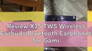 Review X15 TWS Wireless Earbuds Bluetooth Earphones for Gaming Headset Noise Cancelling Hifi Bass [upl. by Kissel]