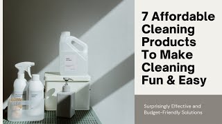 Top 7 Surprisingly Affordable Cleaning Products That Do An Amazingly Great Job [upl. by Zena]