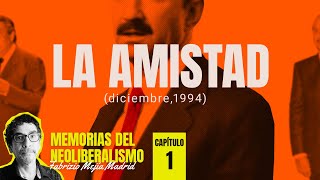 La Amistad diciembre 1994 Capítulo 1 ¬ Memorias del Neoliberalismo Por Fabrizio Mejía [upl. by Niveb]