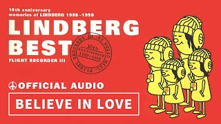 LINDBERG「BELIEVE IN LOVE」【LINDBERG BEST FLIGHT RECORDER IIIより】【字幕設定で歌詞表示あり】 [upl. by Eveneg692]