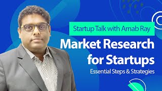 Market Research for Startups Essential Steps and Strategies  Arnab Ray [upl. by Templa]