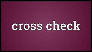 Cross check Meaning [upl. by Laurent]