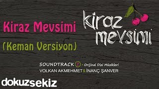 Kiraz Mevsimi Keman Versiyon  Volkan Akmehmet amp İnanç Şanver Cherry Season [upl. by Tecil338]