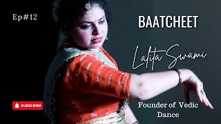 In conversation with Vedic Dance Expert Lalita Swami  Baatcheet Series [upl. by Nibuz]