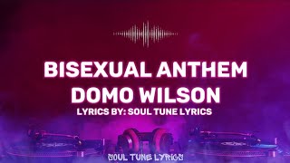 BISEXUAL ANTHEM LYRICS  DOMO WILSON [upl. by Bud]