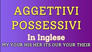 CORSO COMPLETO DI INGLESE  Aggetti Possessivi  Lezione 7 [upl. by Norvil744]