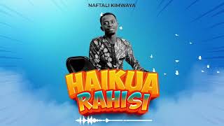 Haikua Rahisi  Naftali Kalimwaya Official Audio SKIZA Dial 8020987 To 811 [upl. by Annek]