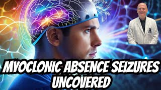 Myoclonic Absence Seizures Explained What You Need to Know [upl. by Aivek]