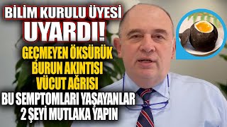 Bilim Kurulu Üyesi Uyardı Geçmeyen Öksürük Burun Akıntısı Vücut Ağrısı Bu Semptomları Yaşayanlar [upl. by Maynard]