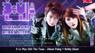 D Lo Myo Chit Thu Twae  Hlwan Paing  Bobby Soxer [upl. by Nosrettap]