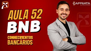 Aula 52  O Banco do Nordeste do Brasil  legislação básica programas e informações gerais BNB [upl. by Zilef937]