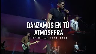 Barak  Danzamos En Tú Atmósfera  Intimidad Live 2020 [upl. by Goldina]