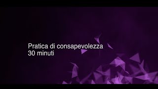 Meditazione Mindfulness 30 minuti [upl. by Whitehurst]