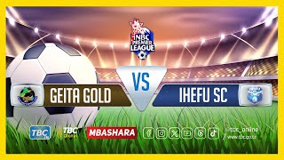 TBCLIVE GEITA GOLD 1 vs 2 IHEFU SC  UWANJA WA NYANKUMBU GEITA [upl. by Ahsyad302]