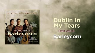 Dublin In My Tears  Barleycorn with Lyrics [upl. by Malkah]