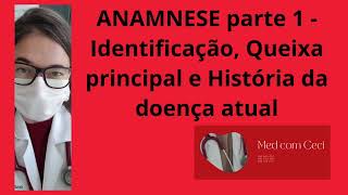 Anamnese parte 1  Identificação Queixa principal e História da doença atual [upl. by Michaela62]