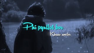 Phi pyntlot bor Khasi song 😥🎶  Khraw umdor lyrics video [upl. by Llerdnek]