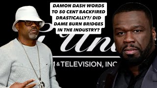 DAMON DASH WORDS TO 50 CENT BACKFIRED DRASTICALLY DID DAME BURN BRIDGES IN THE INDUSTRY [upl. by Matty184]