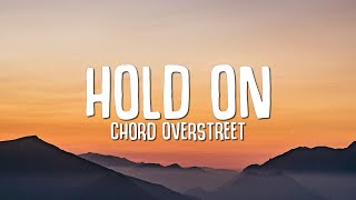 Chord Overstreet  Hold On Lyrics [upl. by Nnairek]